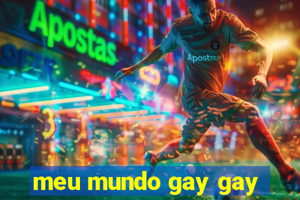 meu mundo gay gay